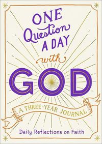 Cover image for One Question a Day with God: A Three-Year Journal