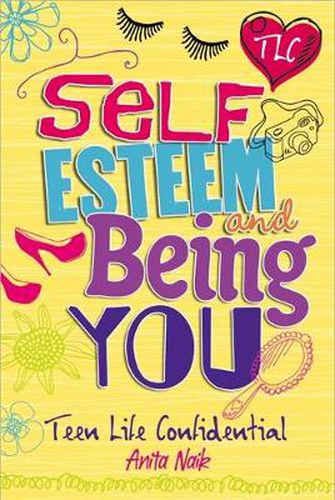 Cover image for Teen Life Confidential: Self-Esteem and Being YOU