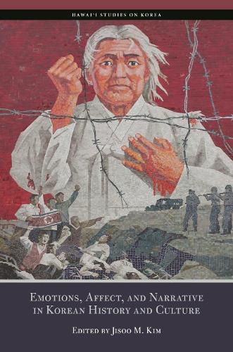 Cover image for Emotions, Affects, and Narrative in Korean History and Culture