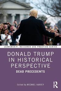 Cover image for Donald Trump in Historical Perspective: Dead Precedents