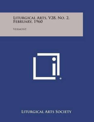Cover image for Liturgical Arts, V28, No. 2, February, 1960: Vermont