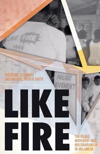 Cover image for Like Fire: The Paliau Movement and Millenarianism in Melanesia