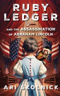 Cover image for Ruby Ledger and the Assassination of Abraham Lincoln