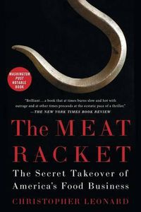 Cover image for The Meat Racket: The Secret Takeover of America's Food Business