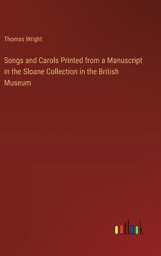 Cover image for Songs and Carols Printed from a Manuscript in the Sloane Collection in the British Museum