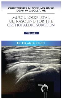 Cover image for Musculoskeletal Ultrasound for the Orthopaedic Surgeon OR, ER and Clinic, Volume 1