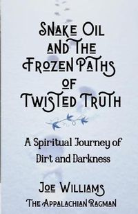 Cover image for Snake Oil and the Frozen Paths of Twisted Truth