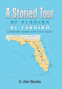 Cover image for A Storied Tour of Florida: Country Yarns and City Tales