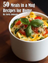 Cover image for 50 Meals in a Mug Recipes for Home