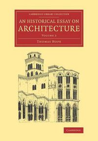 Cover image for An Historical Essay on Architecture: Volume 2