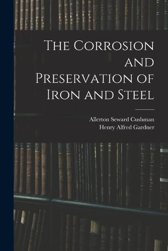 Cover image for The Corrosion and Preservation of Iron and Steel