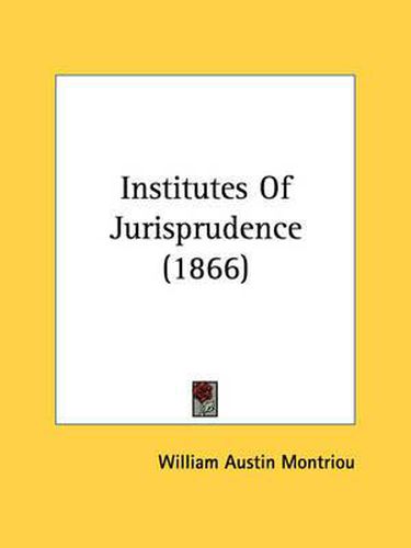 Cover image for Institutes of Jurisprudence (1866)