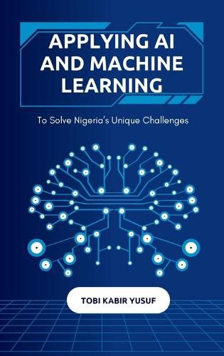Cover image for Applying Ai And Machine Learning To Solve Nigeria's Unique Challenges