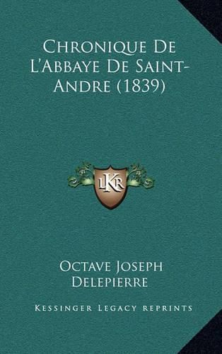 Chronique de L'Abbaye de Saint-Andre (1839)