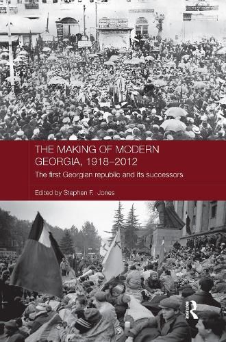 Cover image for The Making of Modern Georgia, 1918-2012: The first Georgian republic and its successors