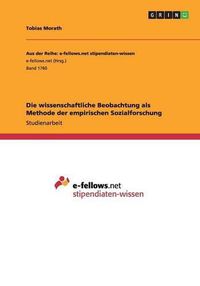 Cover image for Die wissenschaftliche Beobachtung als Methode der empirischen Sozialforschung