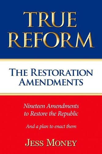 Cover image for True Reform: The Restoration Amendments