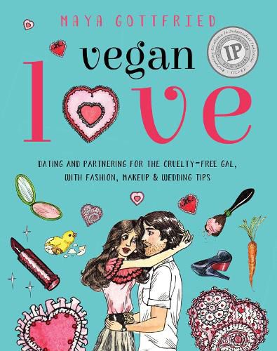 Cover image for Vegan Love: Dating and Partnering for the Cruelty-Free Gal, with Fashion, Makeup & Wedding Tips