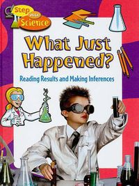 Cover image for What Just Happened?: Reading Results and Making Inferences