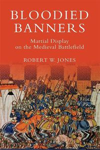 Cover image for Bloodied Banners: Martial Display on the Medieval Battlefield