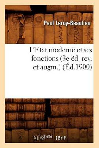 L'Etat Moderne Et Ses Fonctions (3e Ed. Rev. Et Augm.) (Ed.1900)