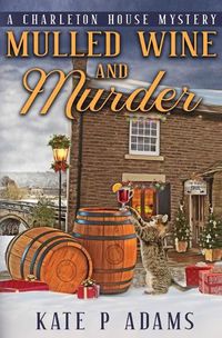 Cover image for Mulled Wine and Murder (A Charleton House Mystery Book 5)