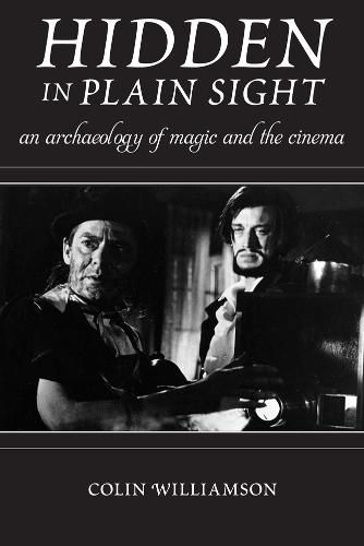 Cover image for Hidden in Plain Sight: An Archaeology of Magic and the Cinema