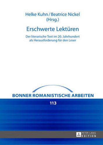 Cover image for Erschwerte Lektueren: Der Literarische Text Im 20. Jahrhundert ALS Herausforderung Fuer Den Leser