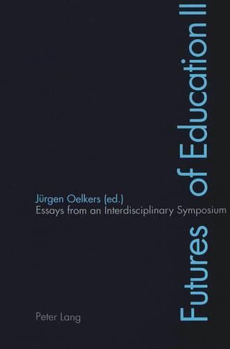 Futures of Education II: Essays from an Interdisciplinary Symposium