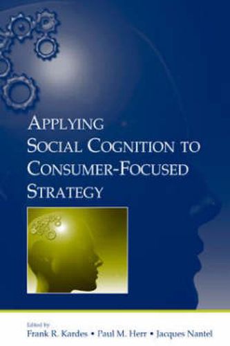 Cover image for Applying Social Cognition to Consumer-Focused Strategy