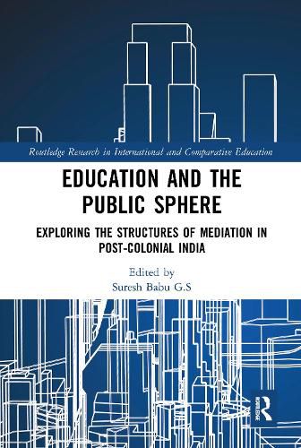 Cover image for Education and the Public Sphere: Exploring the Structures of Mediation in Post-Colonial India