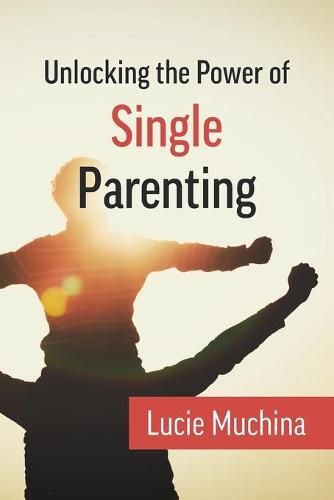 Cover image for Unlocking the Power of Single Parenting