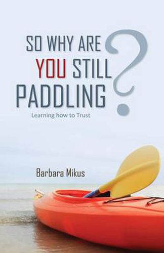 Cover image for So Why Are You Still Paddling?