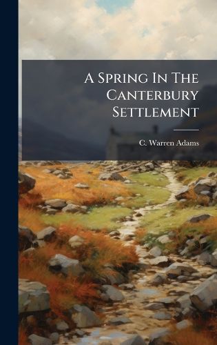 Cover image for A Spring In The Canterbury Settlement