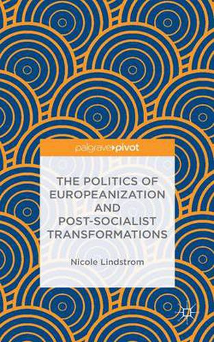 Cover image for The Politics of Europeanization and Post-Socialist Transformations