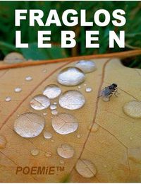 Cover image for Fraglos LEBEN: 55 Grossartige Gedichte 2015-2019 inkl. 103.-108.E.S.