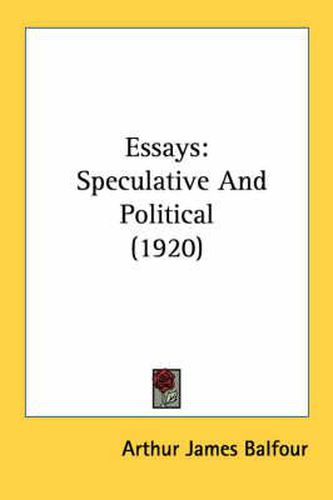 Essays: Speculative and Political (1920)