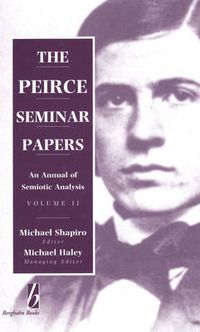 Cover image for The Peirce Seminar Papers: Volume II: An Annual of Semiotic Analysis