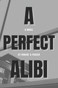 Cover image for A Perfect Alibi: Lies. Greed. Coverups.