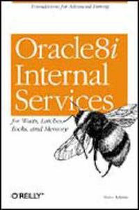 Cover image for Oracle8i Internal Servies for Waits; Latches; Locks & Memory