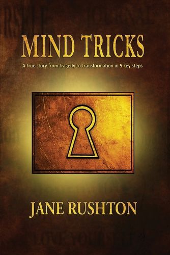 Cover image for Mind Tricks: A true story from tragedy to transformation in 5 key steps