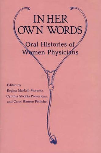 Cover image for In Her Own Words: Oral Histories of Women Physicians