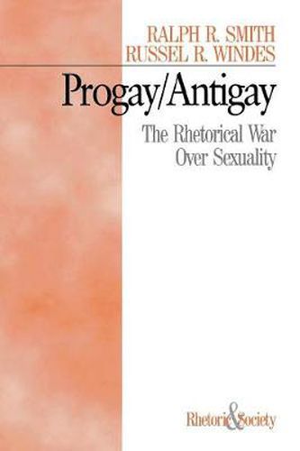 Cover image for Progay/Antigay: The Rhetorical War Over Sexuality