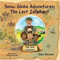 Cover image for Snow Globe Adventures: The Last Zeliphant