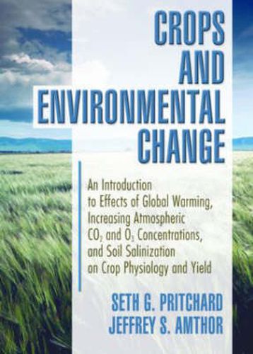 Cover image for Crops and Environmental Change: An Introduction to Effects of Global Warming, Increasing Atmospheric CO2 and O3