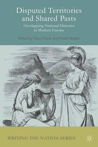 Cover image for Disputed Territories and Shared Pasts: Overlapping National Histories in Modern Europe