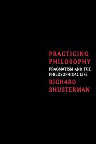 Cover image for Practicing Philosophy: Pragmatism and the Philosophical Life