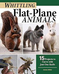 Cover image for Whittling Flat-Plane Animals: 15 Projects to Carve with Just One Knife