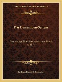 Cover image for Das Dynamiden-System: Grundzuge Einer Mechanischen Physik (1857)