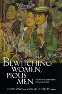 Cover image for Bewitching Women, Pious Men: Gender and Body Politics in Southeast Asia